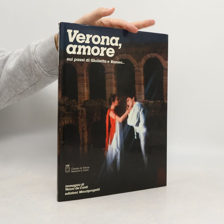 Collectif d'auteurs Verona, amore sui passi di Giulietta e Romeo