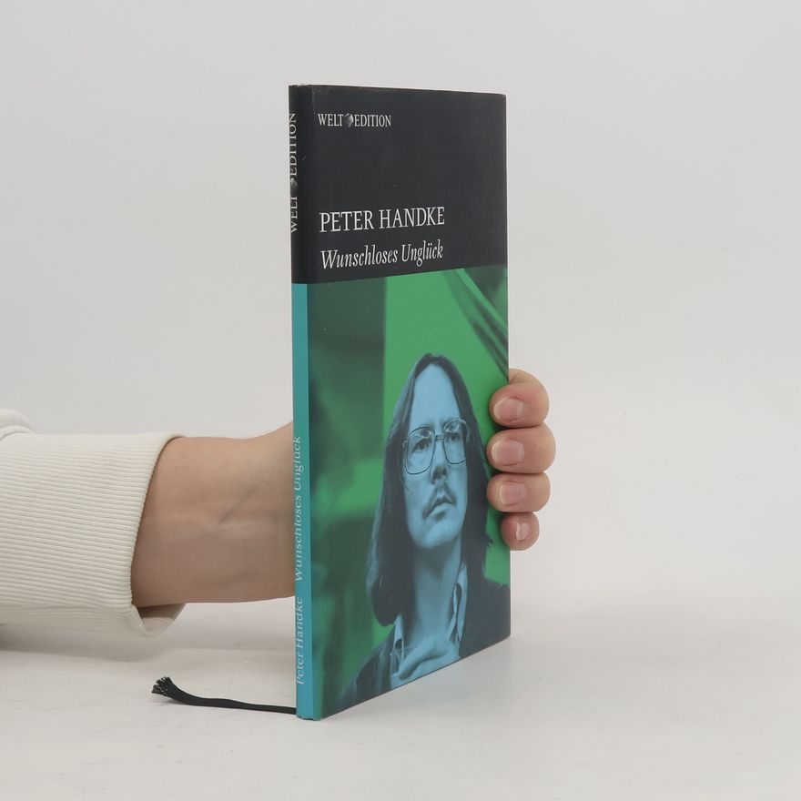 Peter Handke Wunschloses Unglück