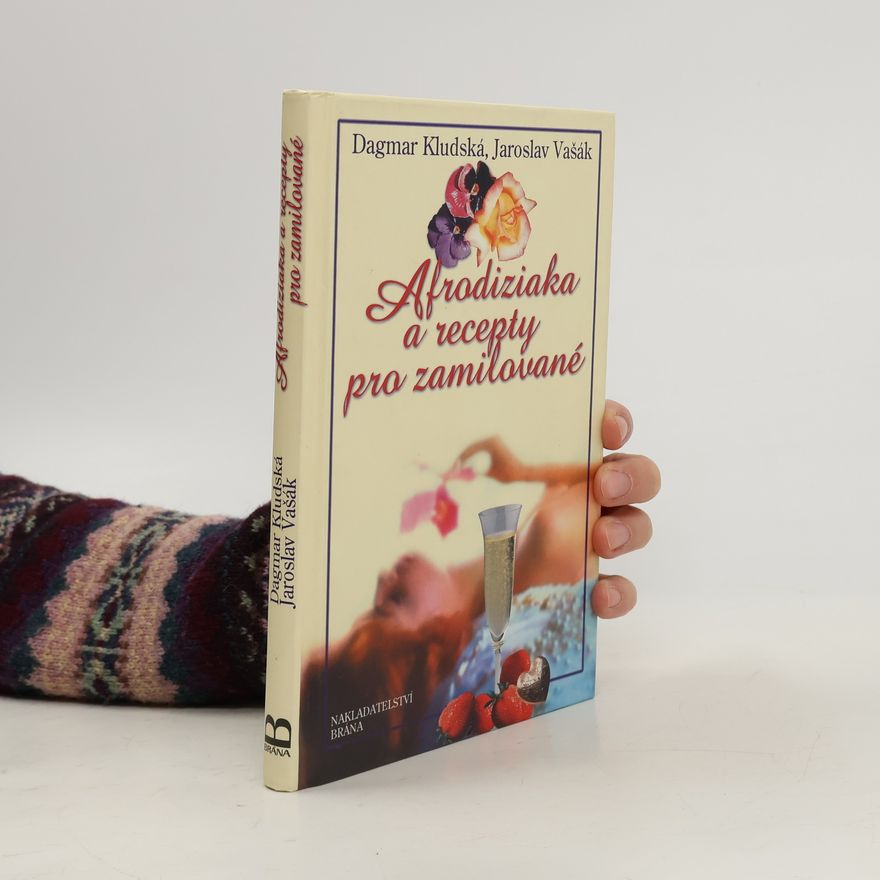 Dagmar Kludská Afrodiziaka a recepty pro zamilované