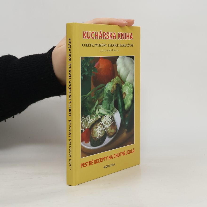 Lucia Jesenská Horecká Kuchárska kniha, cukety, patizóny, tekvice, baklažány