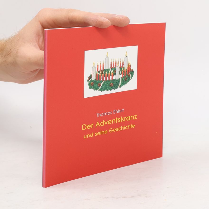 Thomas Ehlert Der Adventskranz und seine Geschichte