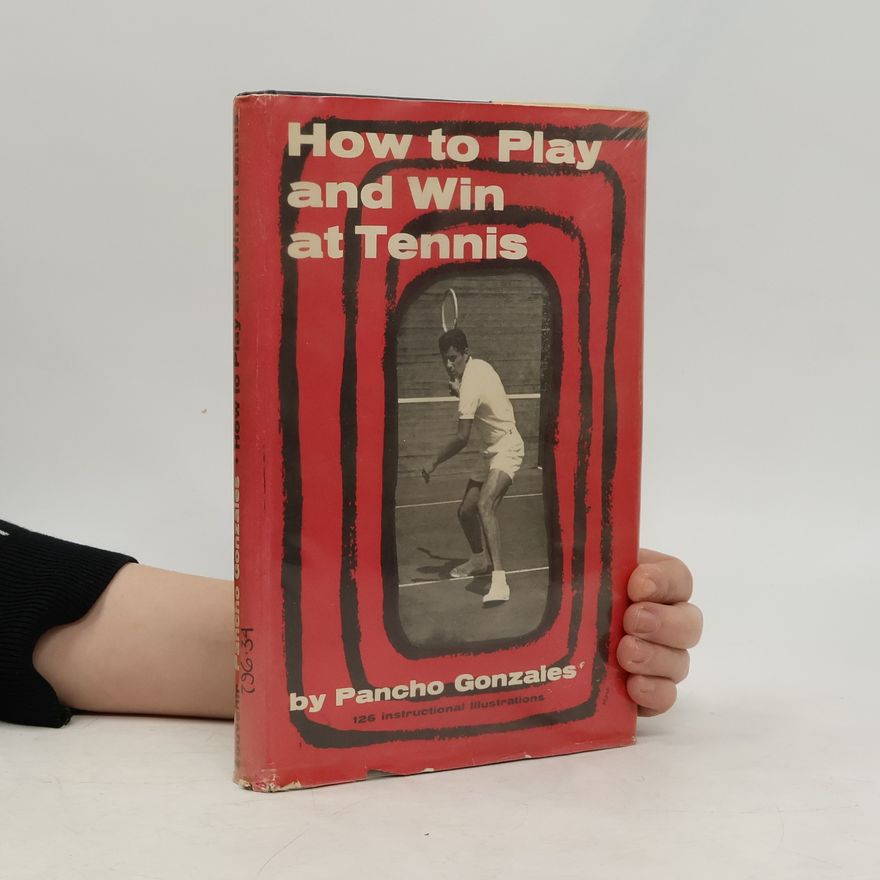 Pancho Gonzales How to Play and Win at Tennis
