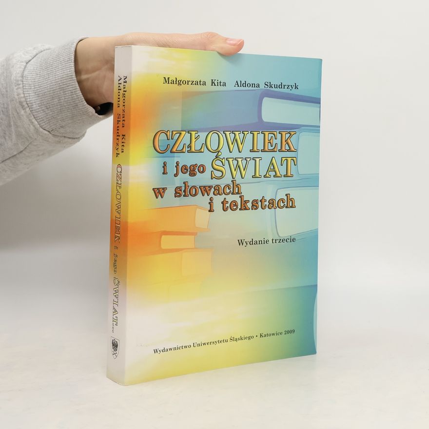 Skudrzykowa Aldona Człowiek i jego świat w słowach i tekstach