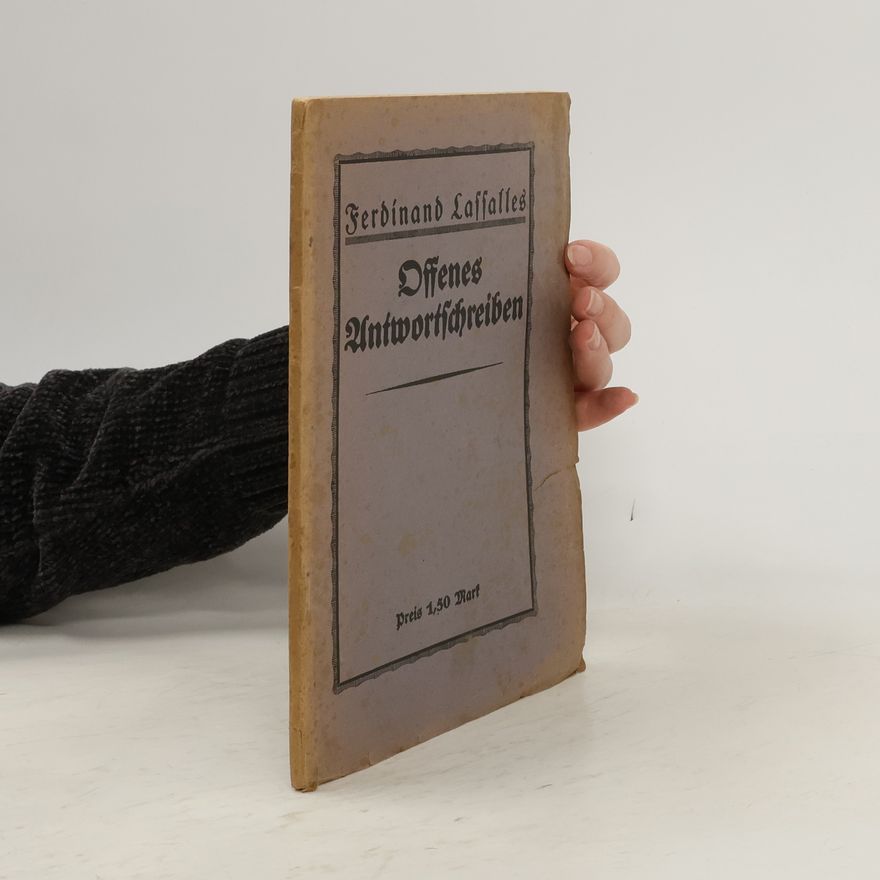 Ferdinand Lassalle Offenes Antwortschreiben an das Zentral-Komitee zur Berufung eines Allgemeinen Deutschen Arbeiter-Kongresses zu Leipzig