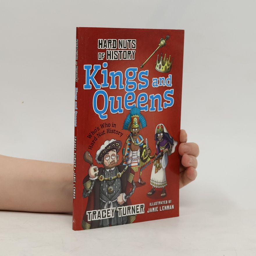Tracey Turner Hard Nuts of History: Kings and Queens