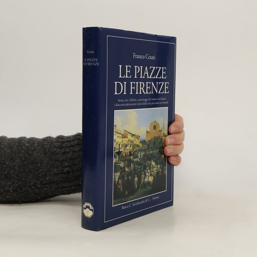 Franco Cesati Le piazze di Firenze