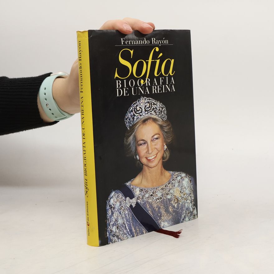 Fernando Rayón Sofía, biografía de una reina