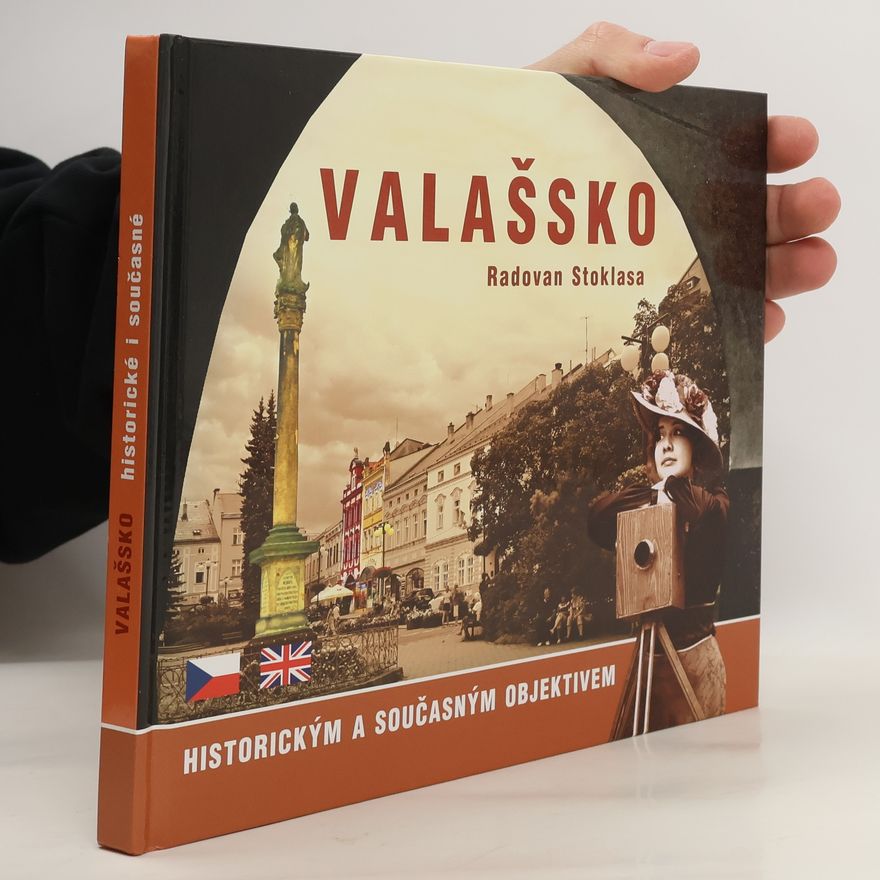 Radovan Stoklasa Valašsko historickým a současným objektivem