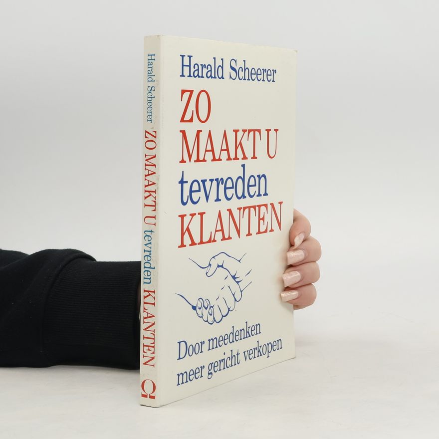 Harald Scheerer Zo maakt u tevreden klanten