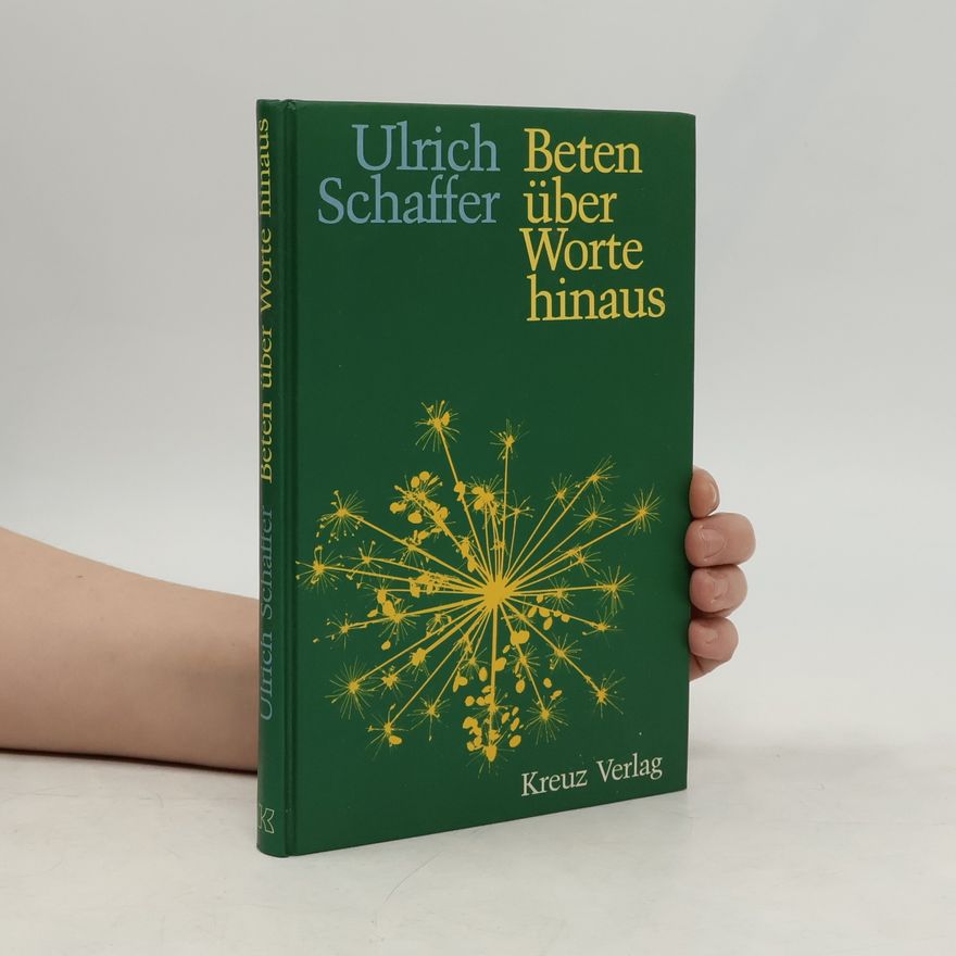 Ulrich Schaffer Beten über Worte hinaus