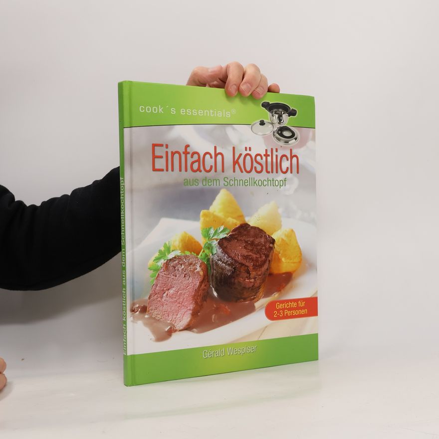 Gérald Wespiser Einfach köstlich aus dem Schnellkochtopf