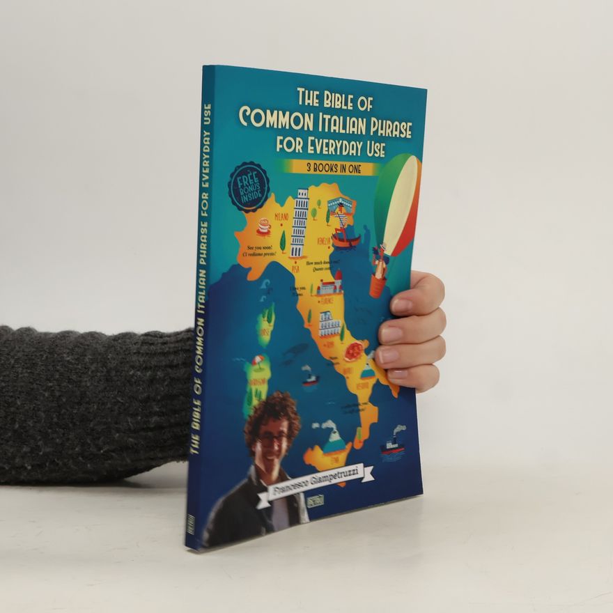 Francesco Giampetruzzi  The Bible of Common Italian Phrases for Everyday Use
