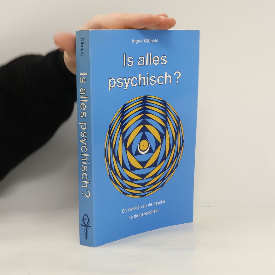 Ingrid Olbricht Is alles psychisch?
