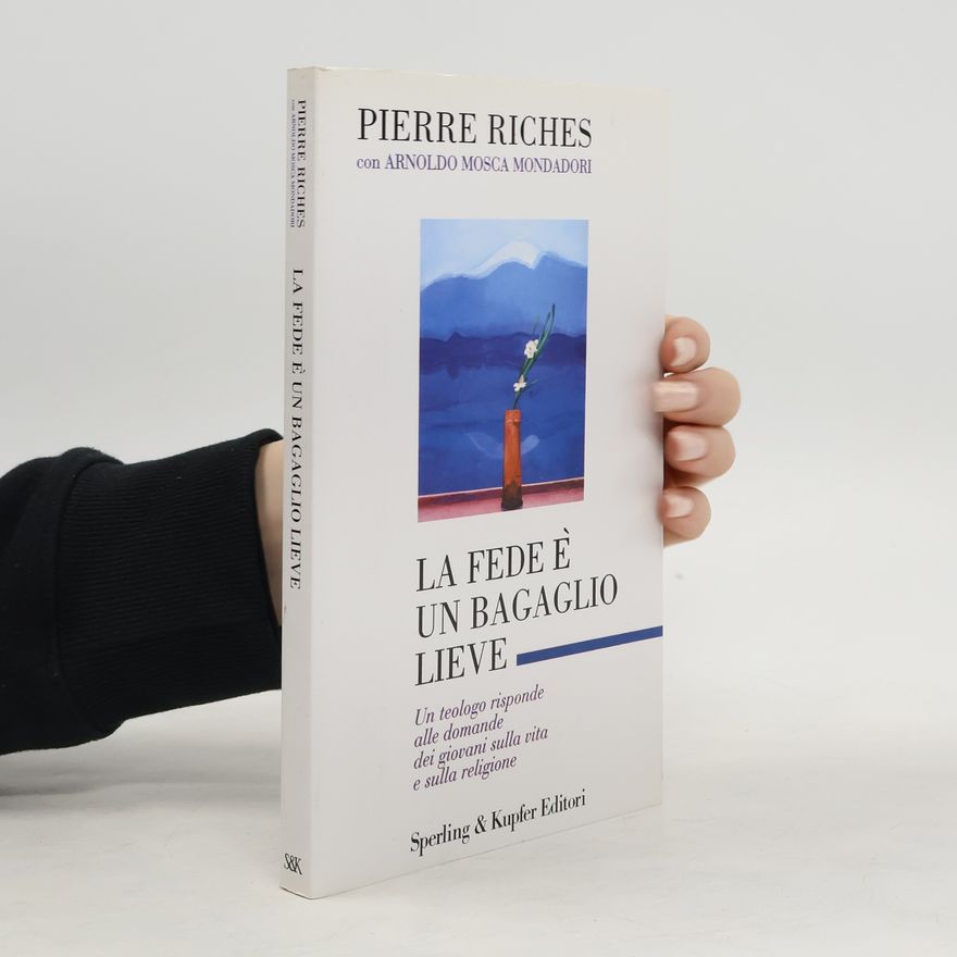 Pierre Riches La fede è un bagaglio lieve. Un teologo risponde alle domande dei giovani sulla vita e sulla religione