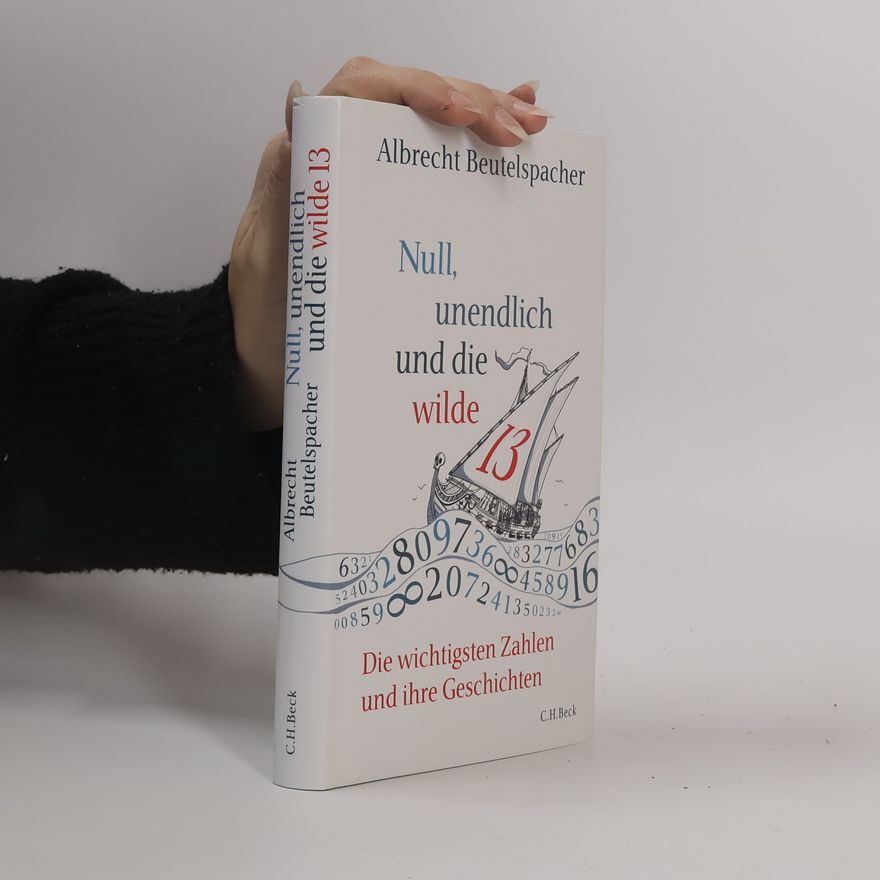 Albrecht Beutelspacher Null, unendlich und die wilde 13