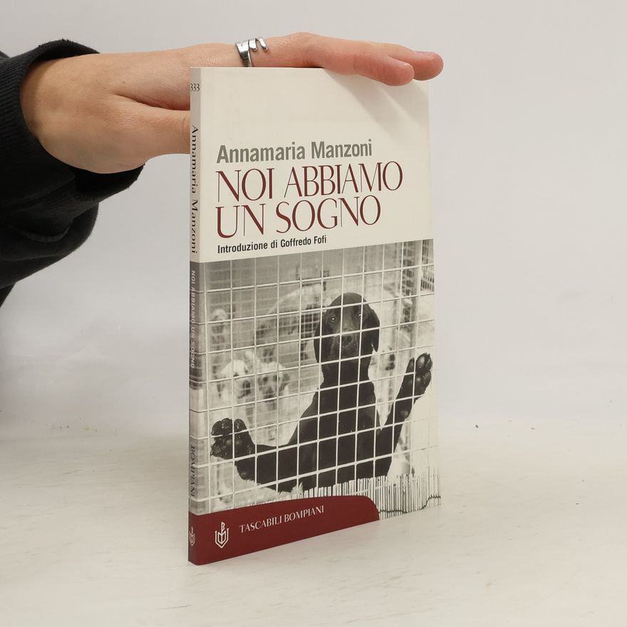 Annamaria Manzoni Tascabili Bompiani - 333: Noi abbiamo un sogno. Riflessioni ed emozioni nel rispetto degli animali