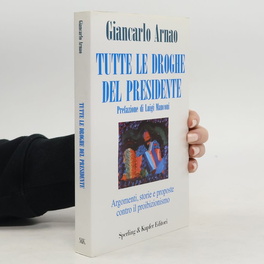 Giancarlo Arnao Tutte le droghe del presidente