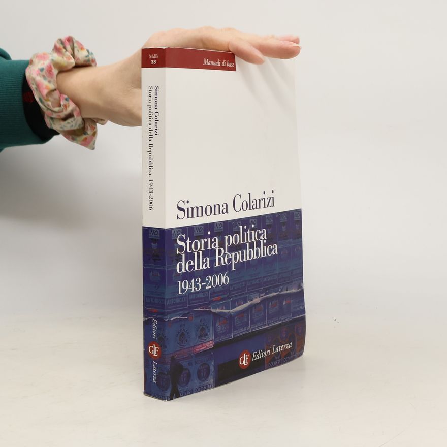 Simona Colarizi Storia politica della Repubblica. 1943-2006
