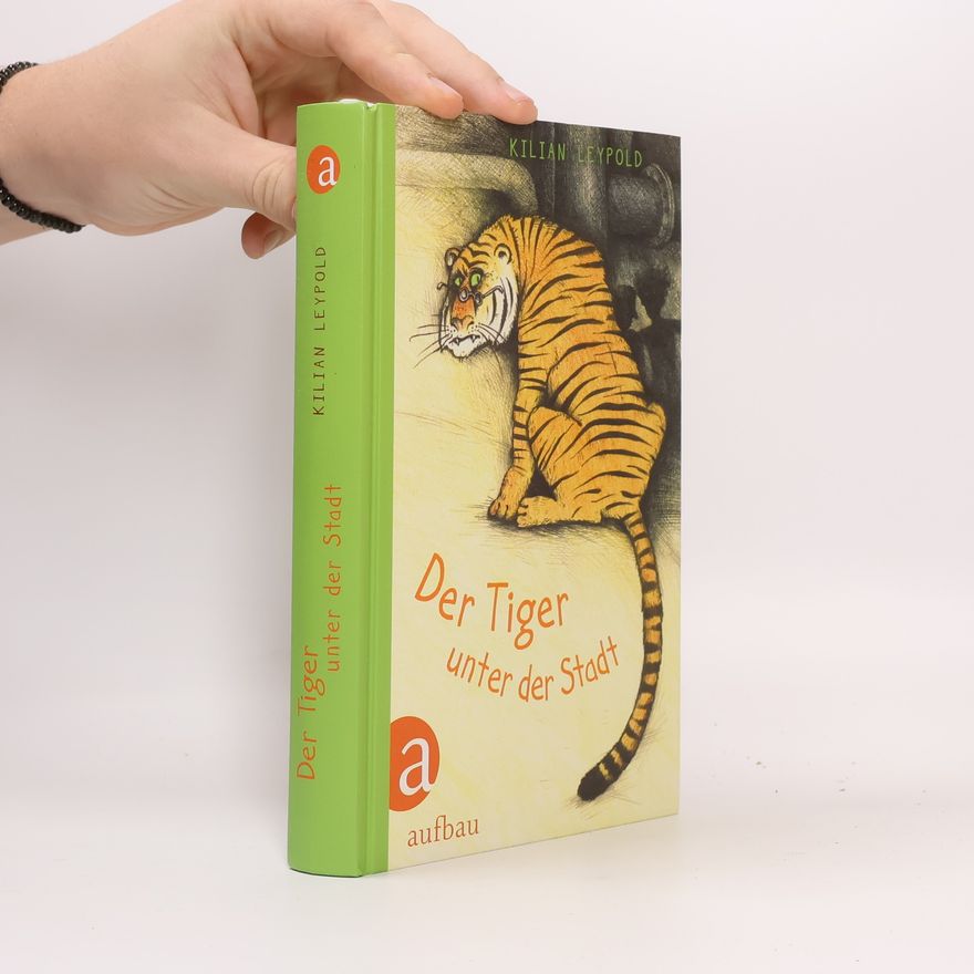 Kilian Leypold Der Tiger unter der Stadt
