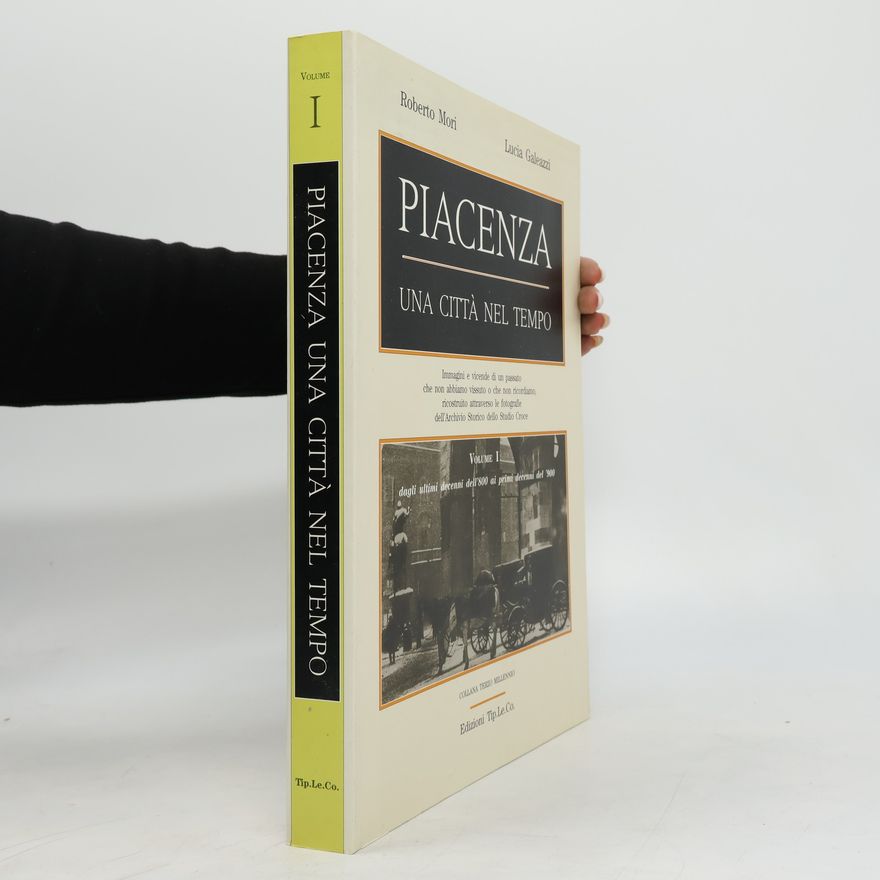 Lucia Galeazzi Piacenza. Una cittá nel tempo. I