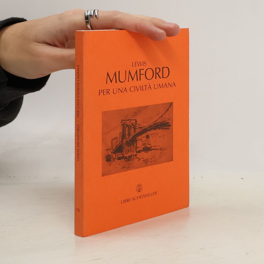 Lewis Mumford Per una civiltà umana