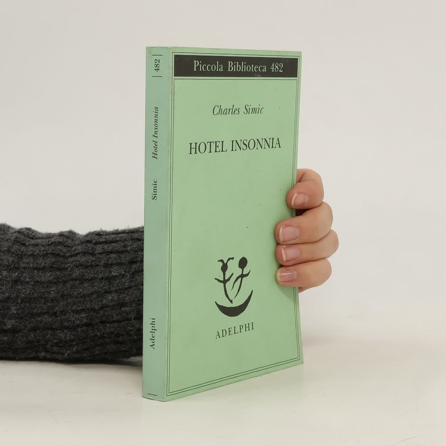 Charles Simic Piccola Biblioteca - 482: Hotel Insonnia