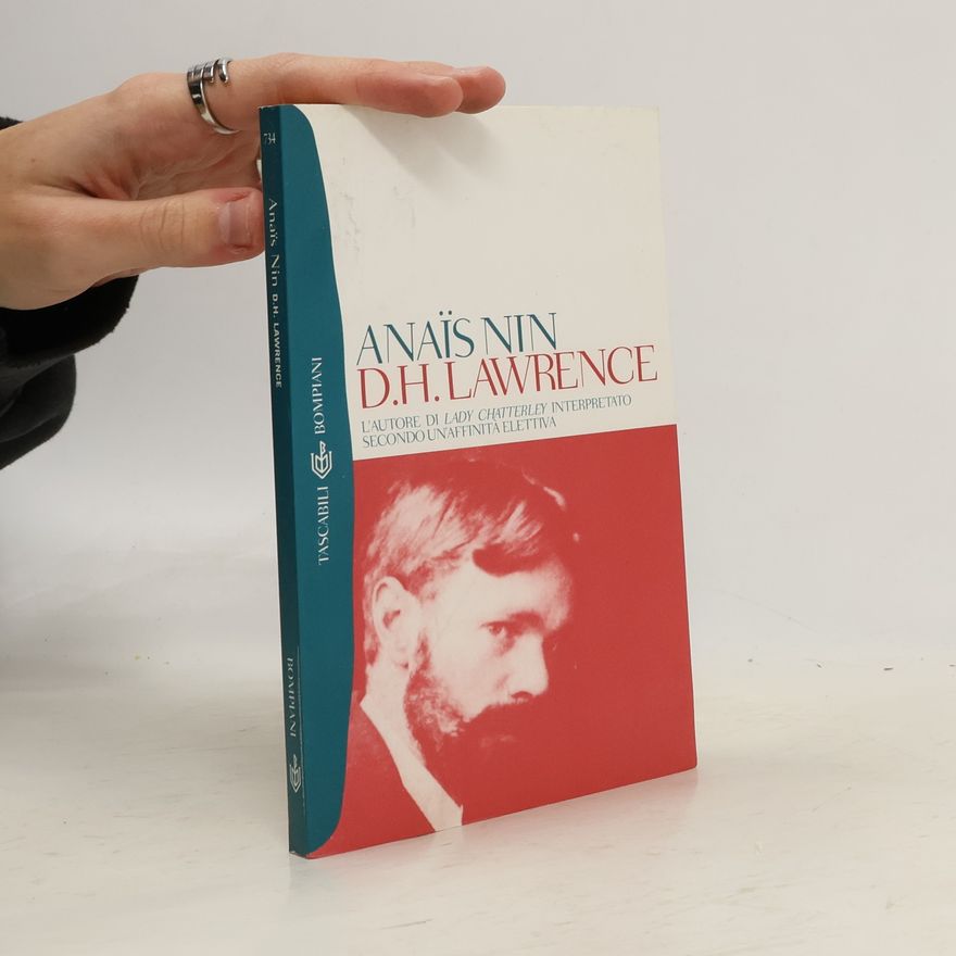 Anaïs Nin D. H. Lawrence. L'autore di Lady Chatterley interpretato secondo un'affinità elettiva