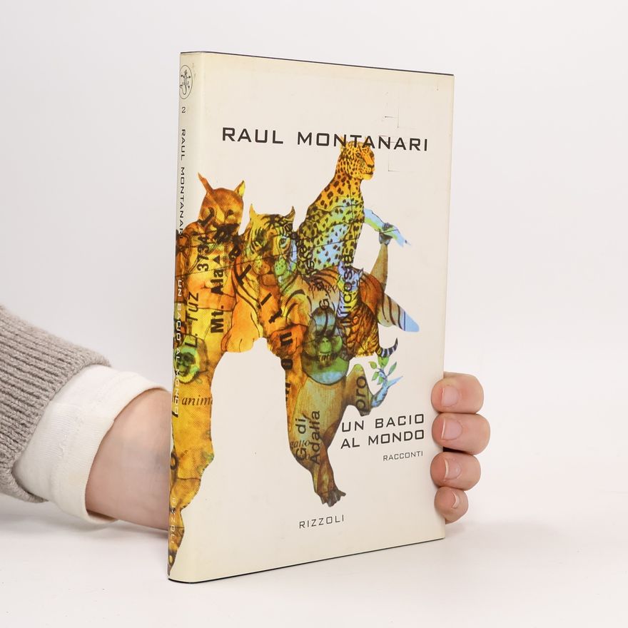 Raul Montanari Un bacio al mondo