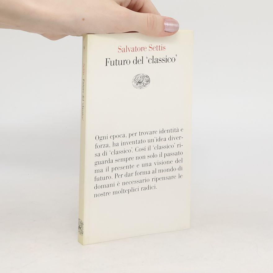 Salvatore Settis Futuro del classico