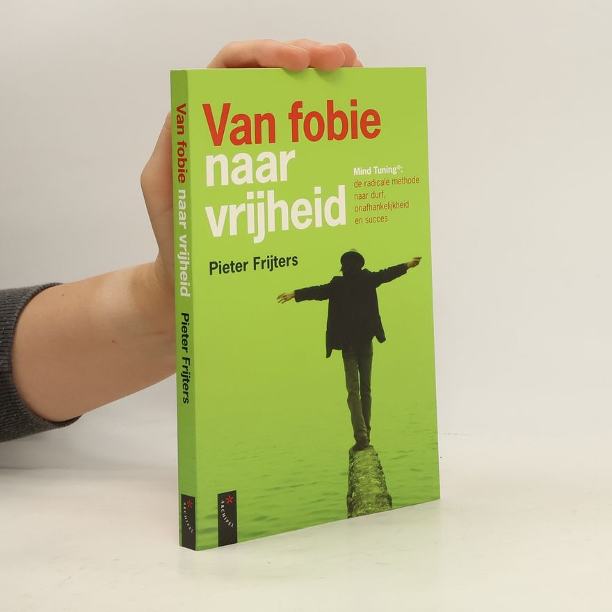 Pieter J.G. Frijters Van fobie naar vrijheid