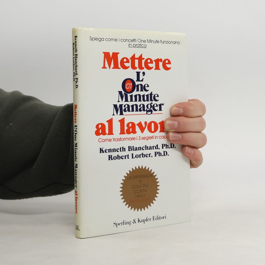 Kenneth H. Blanchard Mettere l'One Minute Manager al lavoro
