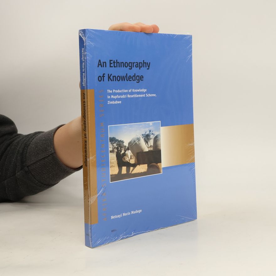 Netsayi Noris Mudege Afrika Studiecentrum Series: An Ethnography of Knowledge