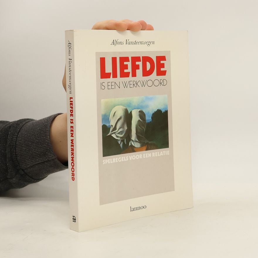 Alfons Vansteenwegen Liefde is een werkwoord