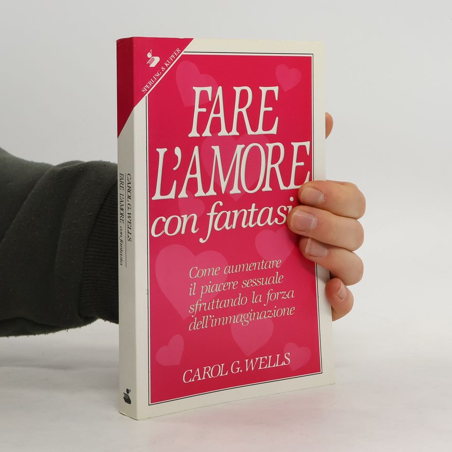 Carol G. Wells Fare l'amore con fantasia