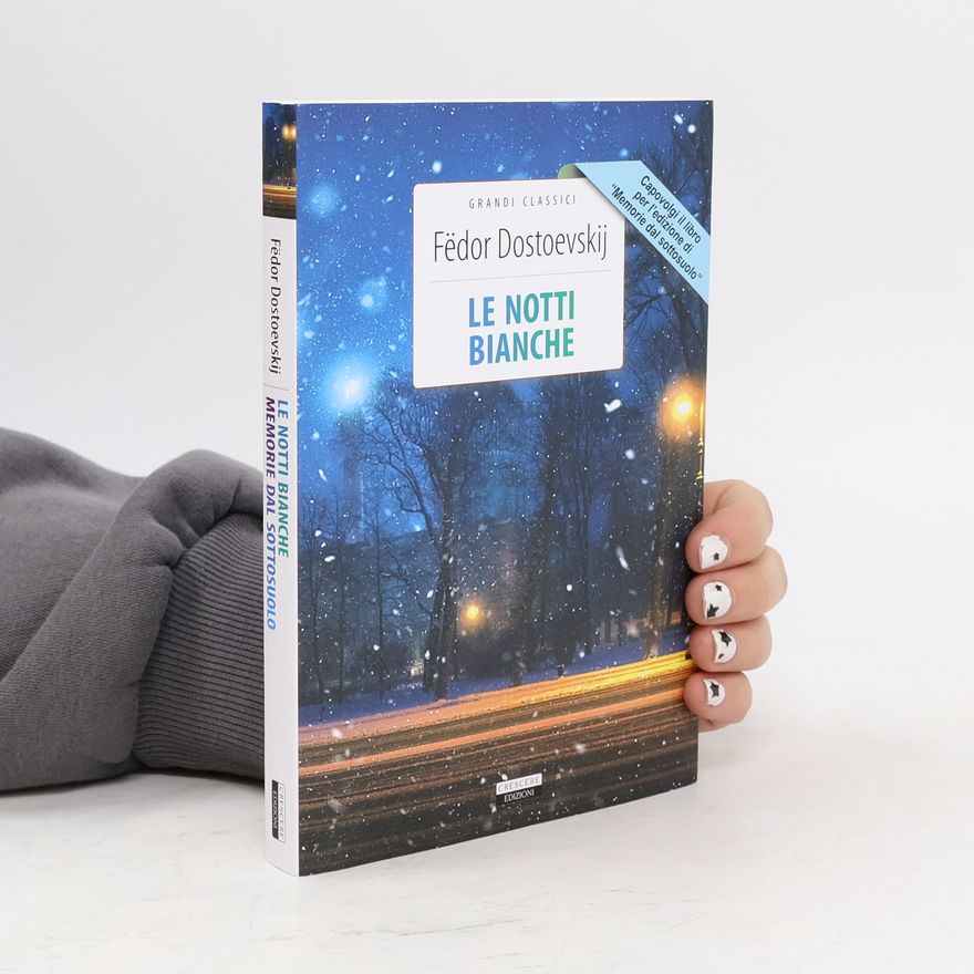 Fjodor Michailowitsch Dostojewski Le Notti Bianche / Memorie dal Sottosuolo