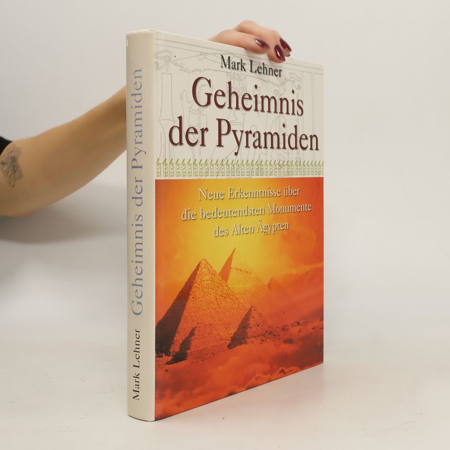 Mark Lehner Geheimnis der Pyramiden