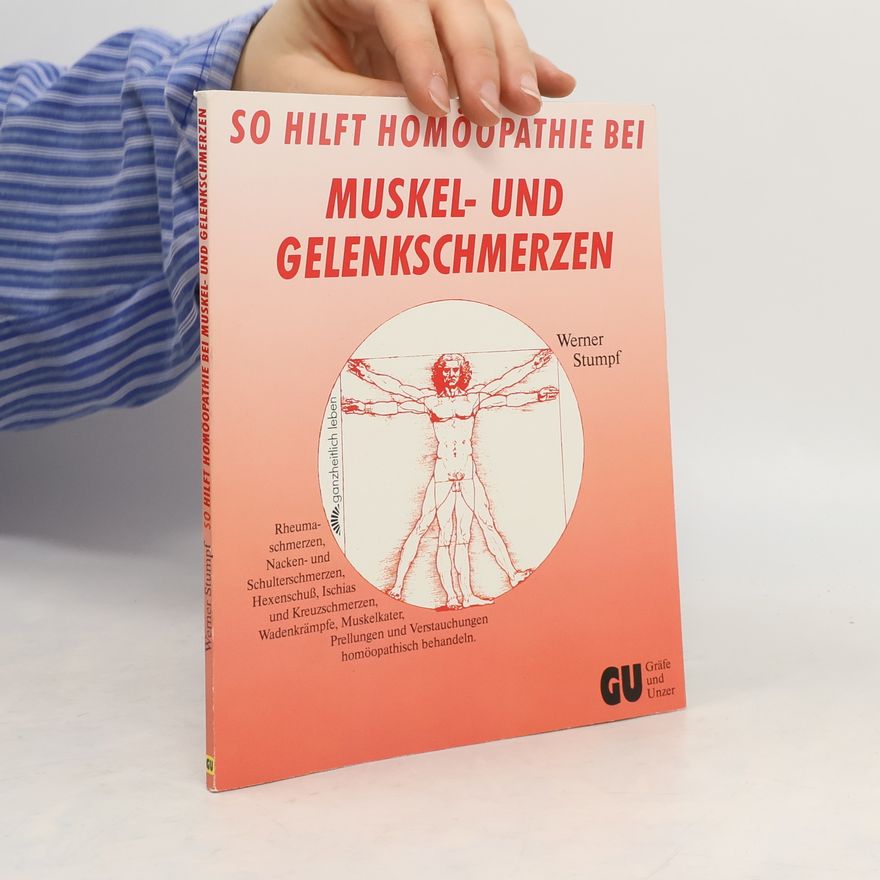 Werner Stumpf So hilft Homöopathie bei Muskel- und Gelenkschmerzen