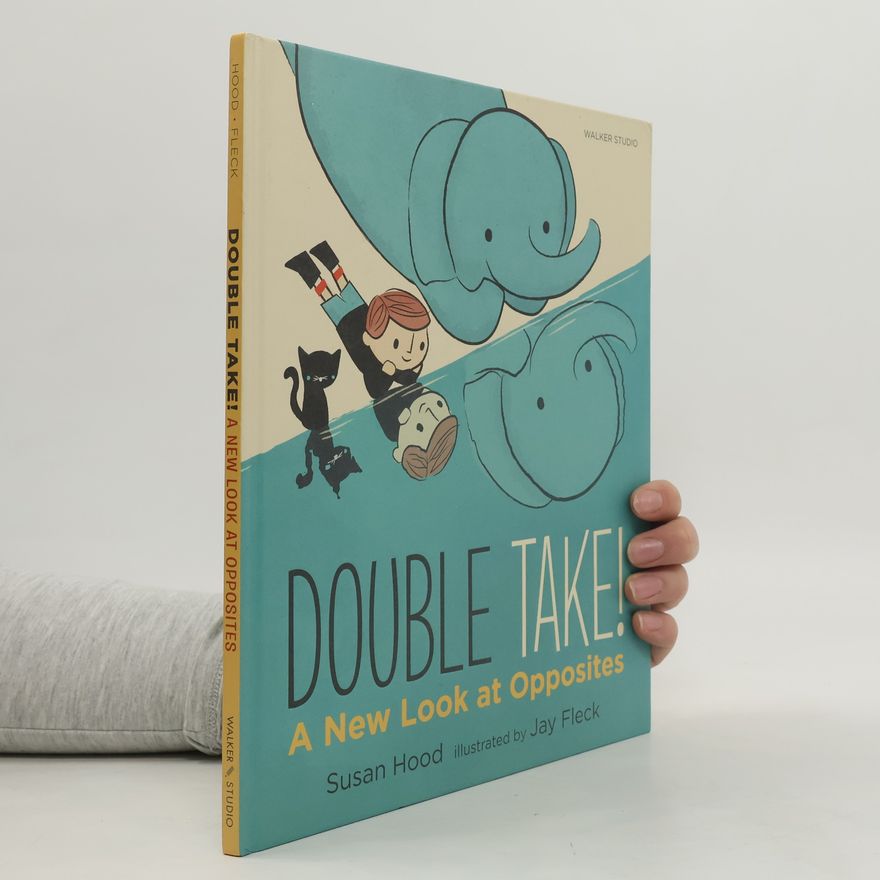 Mary Lundquist Double Take! A New Look at Opposites