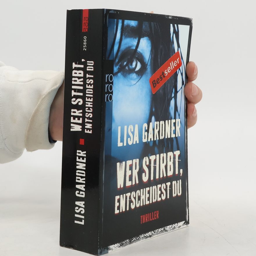 Lisa Gardner Wer stirbt, entscheidest du