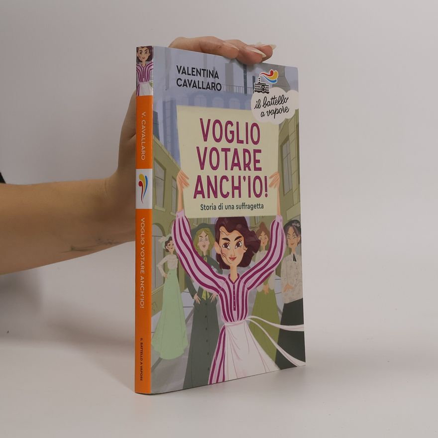 Valentina Cavallaro Voglio votare anch'io! Storia di una suffragetta