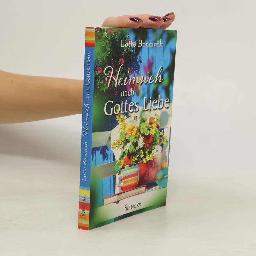 Lotte Bormuth Heimweh nach Gottes Liebe