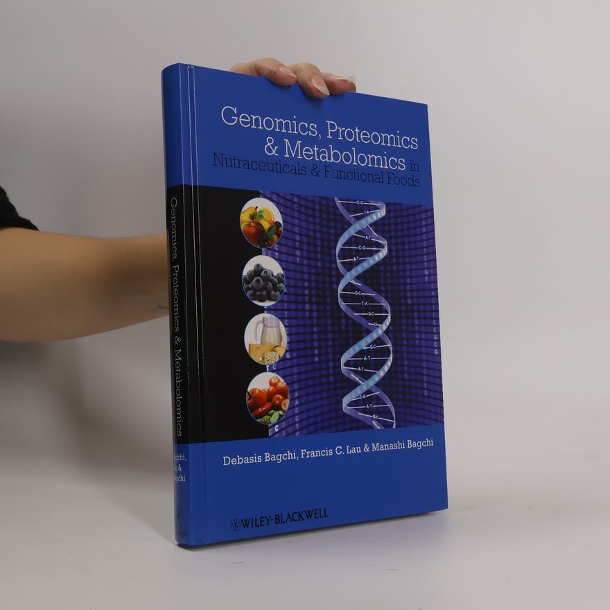 Francis C. Lau Genomics, Proteomics and Metabolomics in Nutraceuticals and Functional Foods