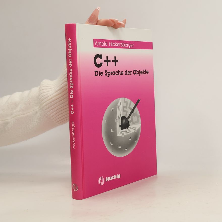 Arnold Hickersberger C++, die Sprache der Objekte