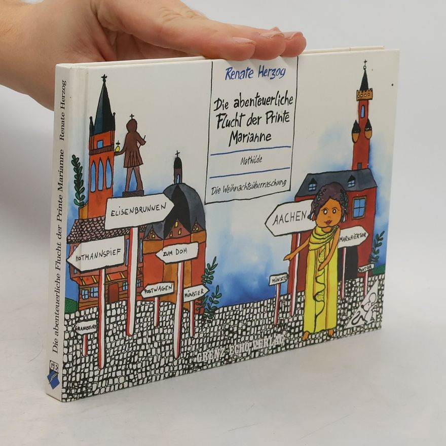 Renate Herzog Die abenteuerliche Flucht der Printe Marianne