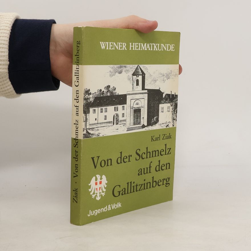 Karl Ziak Von der Schmelz auf den Gallitzinberg