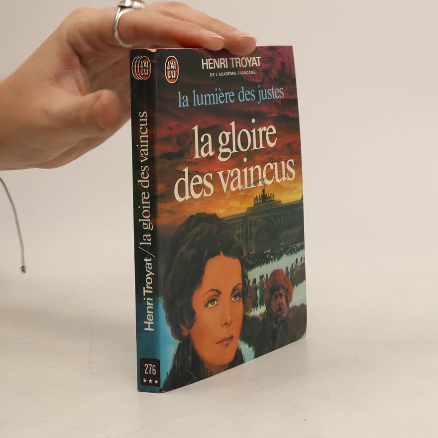 Henri Troyat La Lumière des justes. La gloire des vaincus