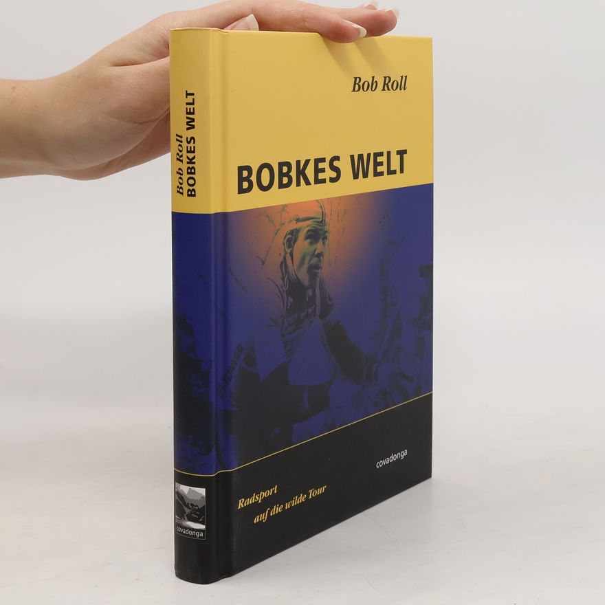 Bob Roll Bobkes Welt: Radsport auf die wilde Tour
