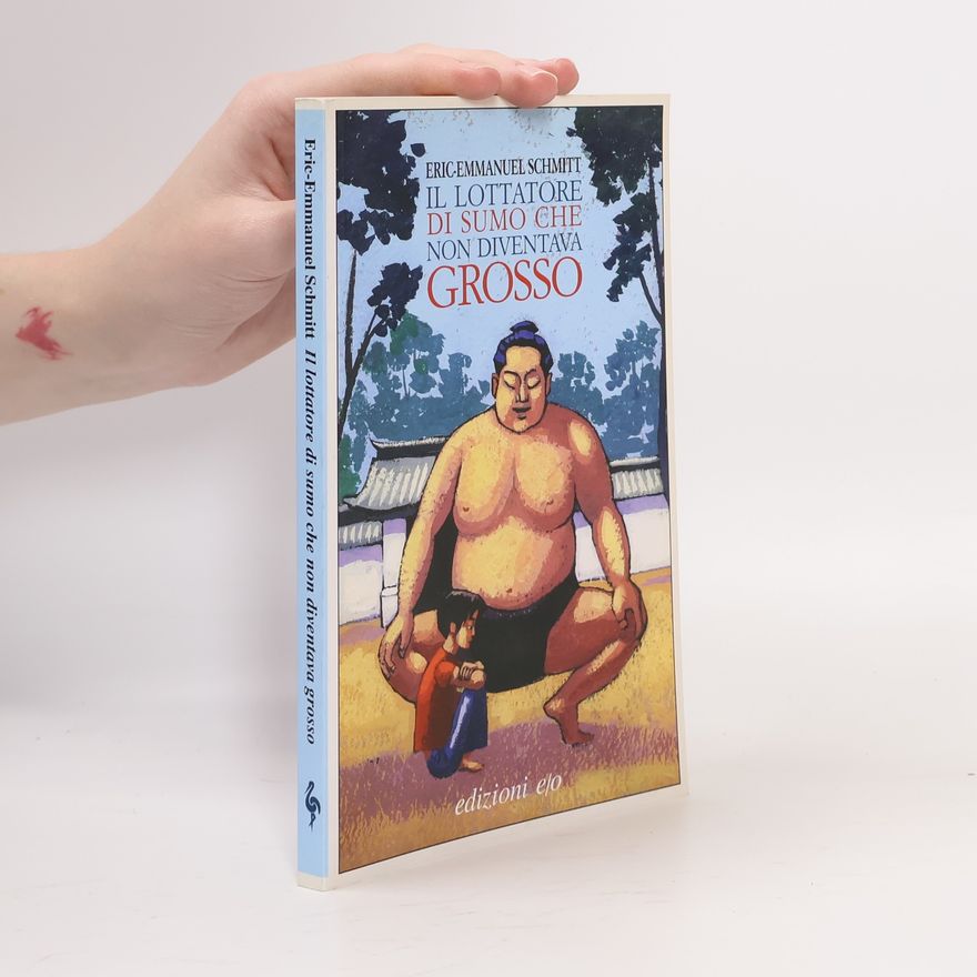 Eric Emmanuel Schmitt Il lottatore di sumo che non diventava grosso