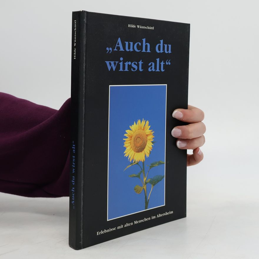 Hilde Wüntschüttl Auch du wirst alt