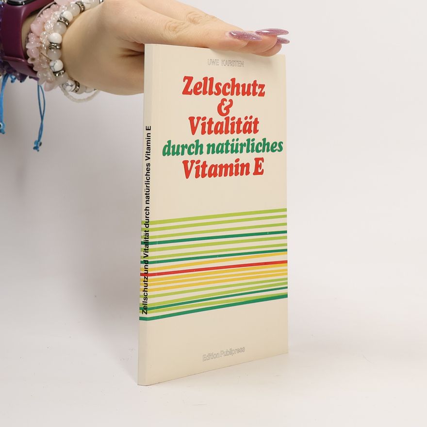 Uwe-Karsten Schkade Zellschutz und Vitalität durch natürliches Vitamin E